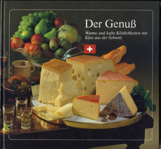 Der Genuß -  Warme und kalte Köstlichkeiten mit Käse aus der Schweiz - Lernen Lehren Lesen - Regensburg