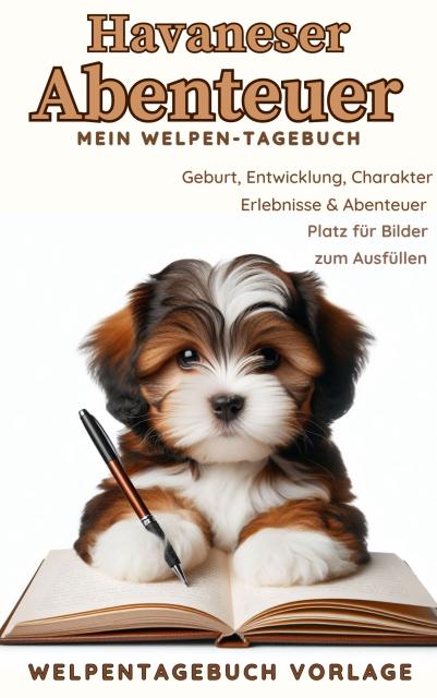 Havaneser Abenteuer - Mein Welpentagebuch: Vorlage mit Bildern zum Ausfüllen, vo - Lernen Lehren Lesen - München