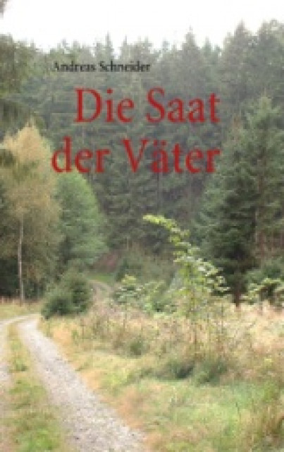 Die Saat der Väter - Andreas Schneider - Lernen Lehren Lesen - Plauen