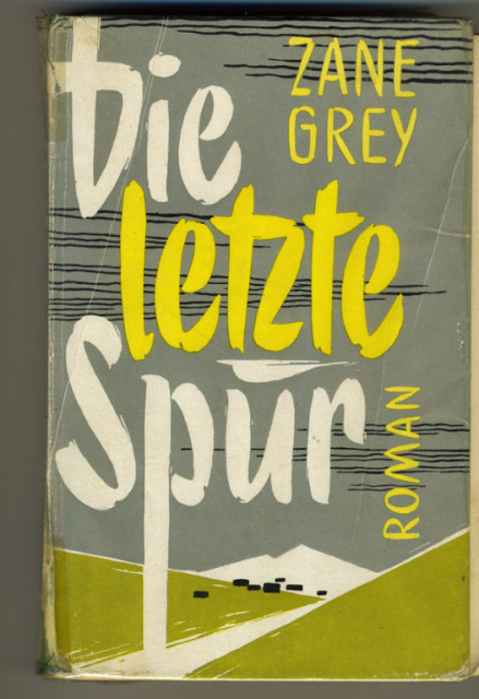 Zane Grey  -  Die letzte Spur - Lernen Lehren Lesen - Regensburg