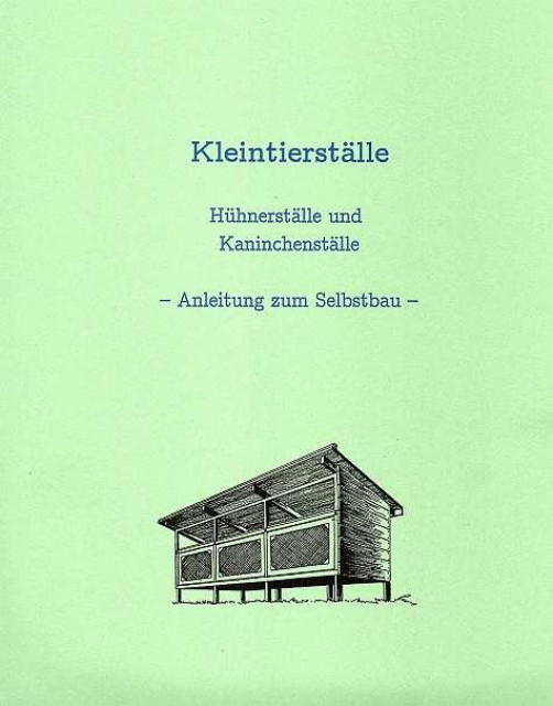 Bauanleitung für Kleintierställe, Hühnerställe & Kaninchenställe - Lernen Lehren Lesen - Salzburg/Oesterreich