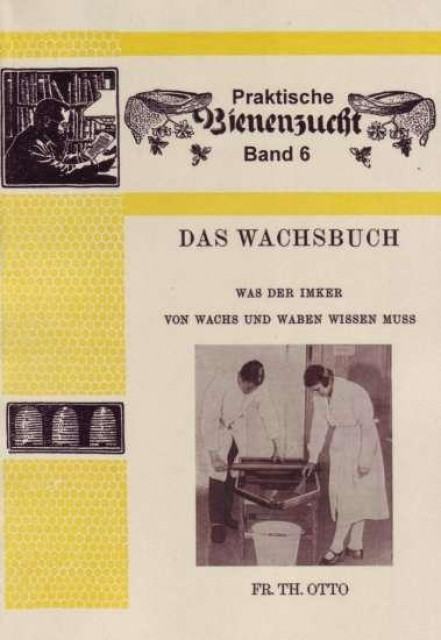 Bienen 6 : Das Wachsbuch Fr. Th. Otto - Lernen Lehren Lesen - Salzburg/Oesterreich